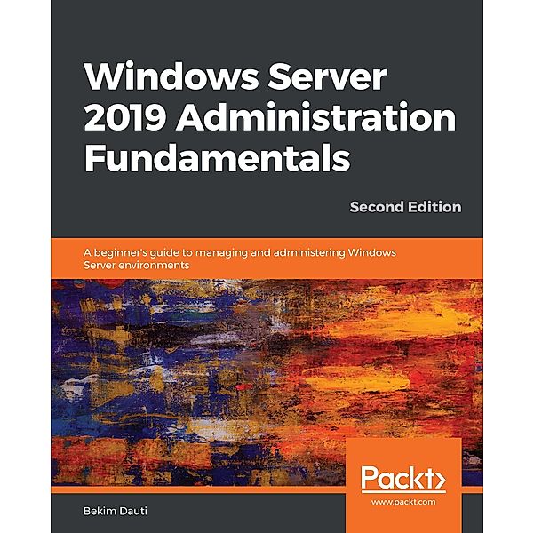 Windows Server 2019 Administration Fundamentals, Dauti Bekim Dauti