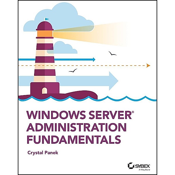 Windows Server Administration Fundamentals, Crystal Panek