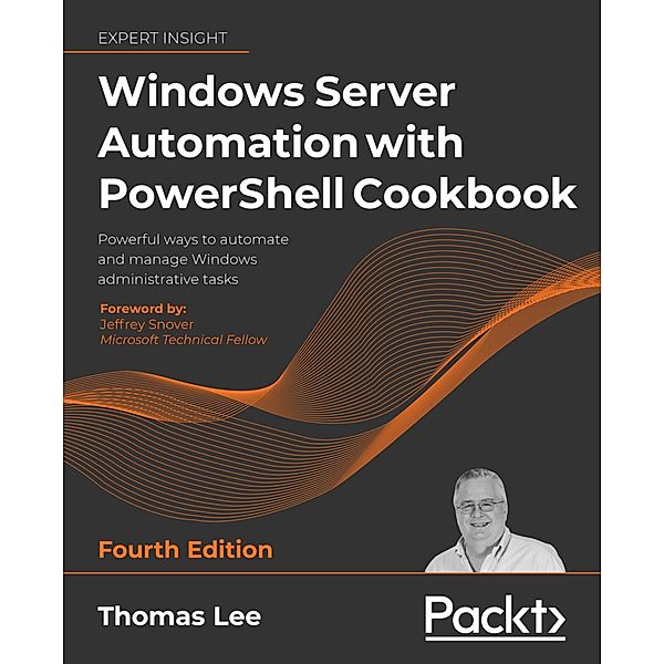Windows Server Automation with PowerShell Cookbook, Thomas Lee