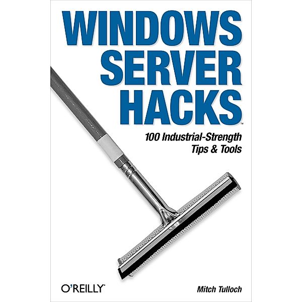 Windows Server Hacks, Mitch Tulloch