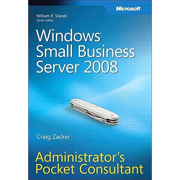 Windows Small Business Server 2008 Administrator's Pocket Consultant, Craig Zacker