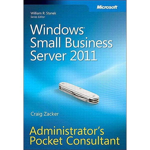 Windows Small Business Server 2011 Administrator's Pocket Consultant, Craig Zacker