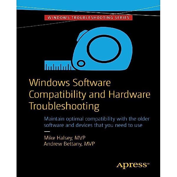 Windows Software Compatibility and Hardware Troubleshooting, Andrew Bettany, Mike Halsey