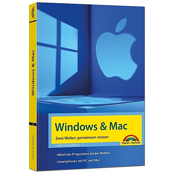 Windows und Mac - Zwei Welten gemeinsam nutzen - Daten synchronisieren, Programme und Apps gemeinsam nutzen, Christian Immler