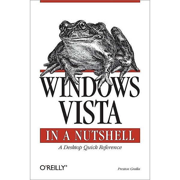 Windows Vista in a Nutshell / In a Nutshell (O'Reilly), Preston Gralla