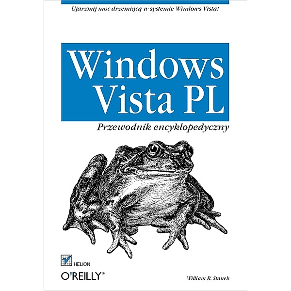 Windows Vista PL. Przewodnik encyklopedyczny, William R. Stanek