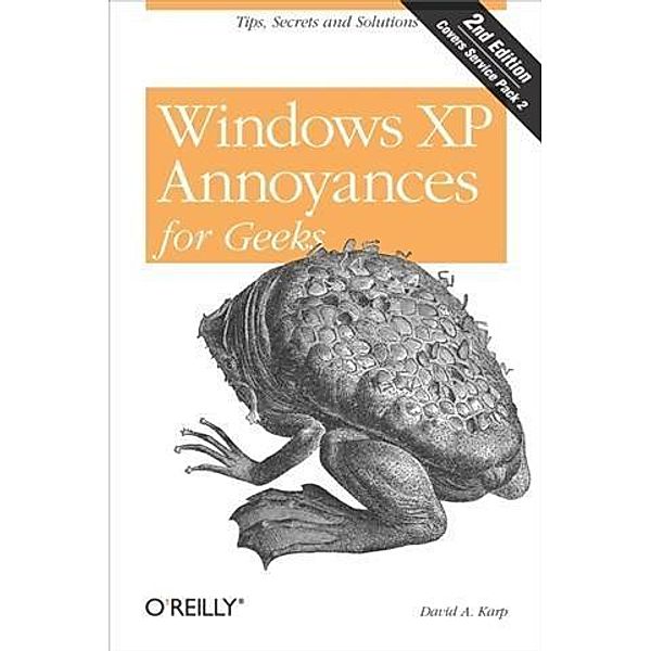 Windows XP Annoyances for Geeks, David A. Karp