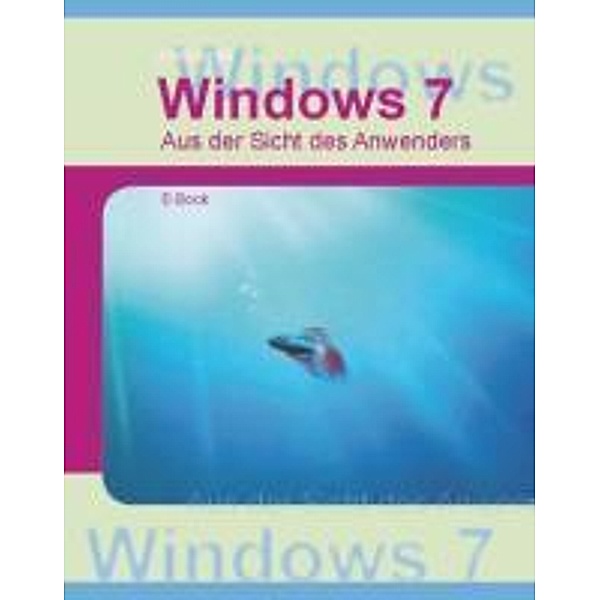 Windows7 - Aus Sicht des Anwenders, Jörg Merk