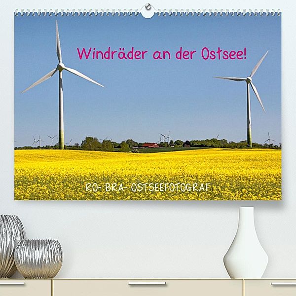 Windräder an der Ostsee! (Premium, hochwertiger DIN A2 Wandkalender 2023, Kunstdruck in Hochglanz), Rolf Braun