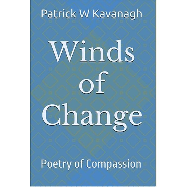 Winds of Change, Patrick W Kavanagh