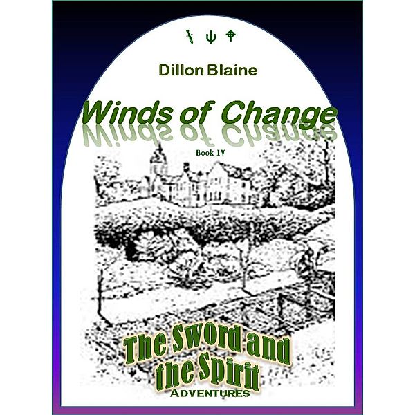 Winds of Change (The Sword and the Spirit Adventures, #4) / The Sword and the Spirit Adventures, Dillon Blaine