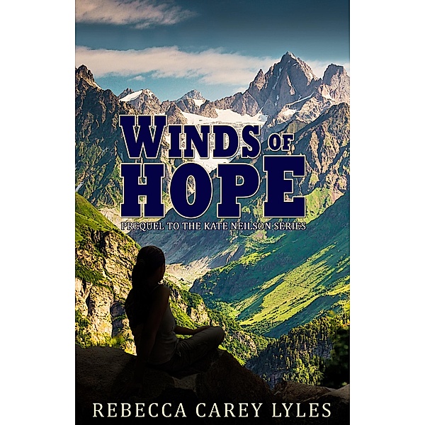 Winds of Hope: Prequel to the Kate Neilson Series / Kate Neilson Series, Rebecca Carey Lyles
