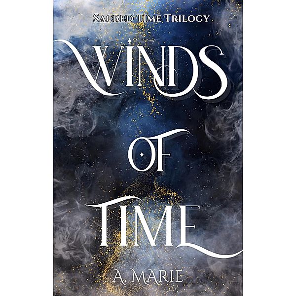 Winds of Time (Sacred Time Trilogy, #1) / Sacred Time Trilogy, A. Marie