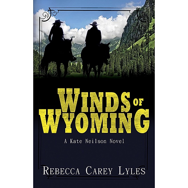 Winds of Wyoming (Kate Neilson Series, #1) / Kate Neilson Series, Rebecca Carey Lyles