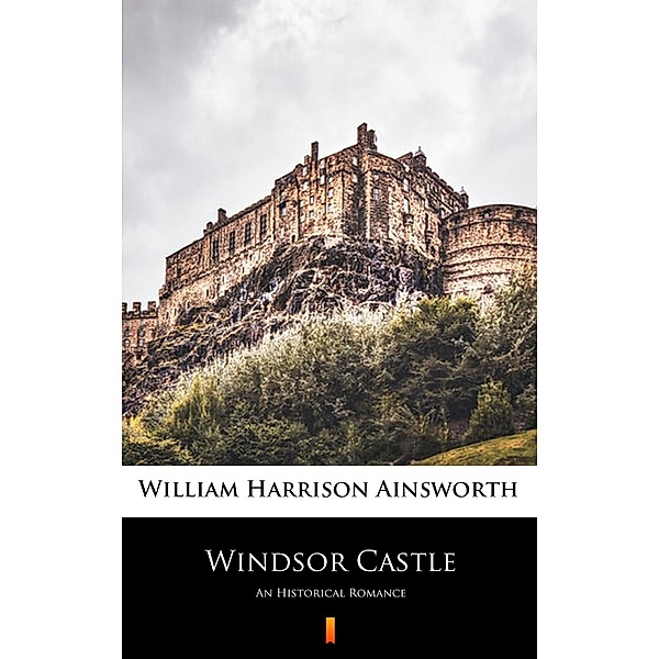 Windsor Castle, William Harrison Ainsworth