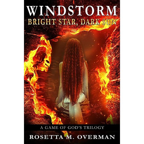 Windstorm: Bright Star, Dark Sun (Windstorm: A Game of Gods Trilogy, #2) / Windstorm: A Game of Gods Trilogy, Rosetta M. Overman