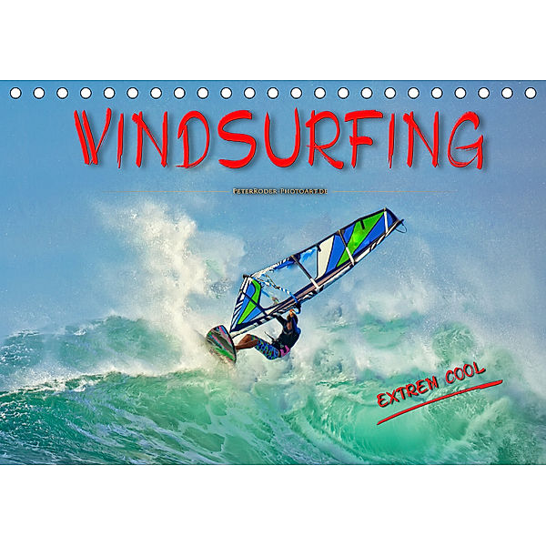 Windsurfing - extrem cool (Tischkalender 2019 DIN A5 quer), Peter Roder