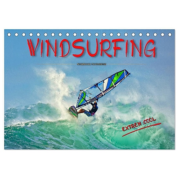 Windsurfing - extrem cool (Tischkalender 2024 DIN A5 quer), CALVENDO Monatskalender, Peter Roder
