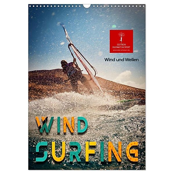 Windsurfing - Wind und Wellen (Wandkalender 2024 DIN A3 hoch), CALVENDO Monatskalender, Peter Roder