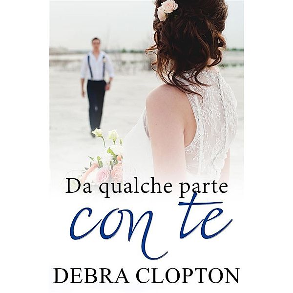 Windswept Bay: Da qualche parte con te, Debra Clopton
