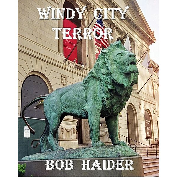 Windy City Terror (Adventures of Ben and Bob) / Adventures of Ben and Bob, Bob Haider