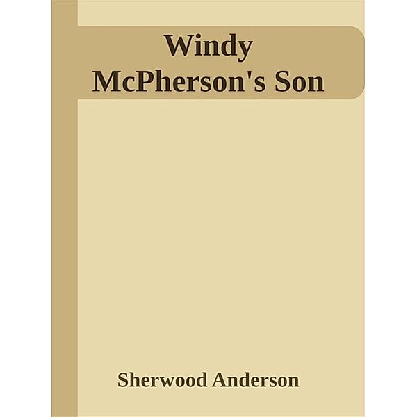 Windy McPherson's Son, Sherwood Anderson