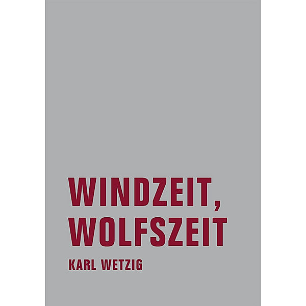 Windzeit, Wolfszeit, Karl-Ludwig Wetzig