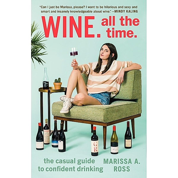 Wine. All the Time., Marissa A. Ross