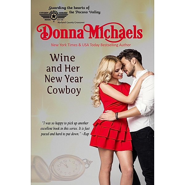Wine and Her New Year Cowboy (Citizen Soldier Series, #4) / Citizen Soldier Series, Donna Michaels