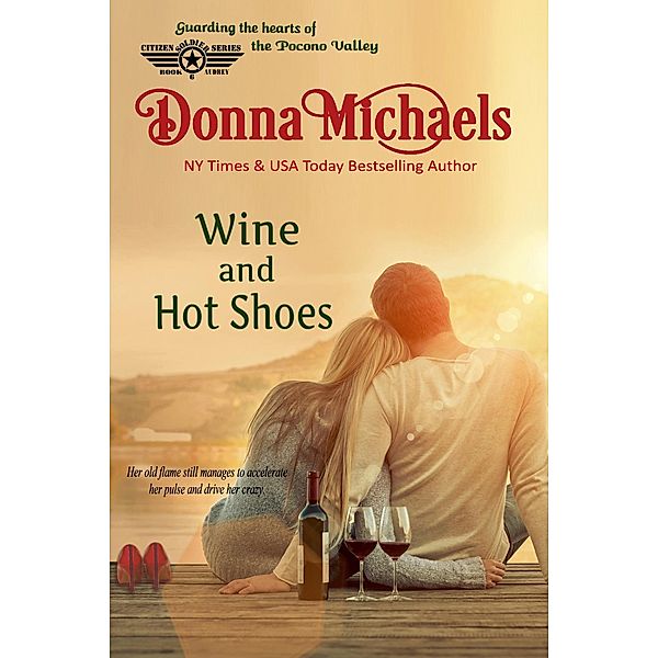 Wine and Hot Shoes (Citizen Soldier Series, #6) / Citizen Soldier Series, Donna Michaels