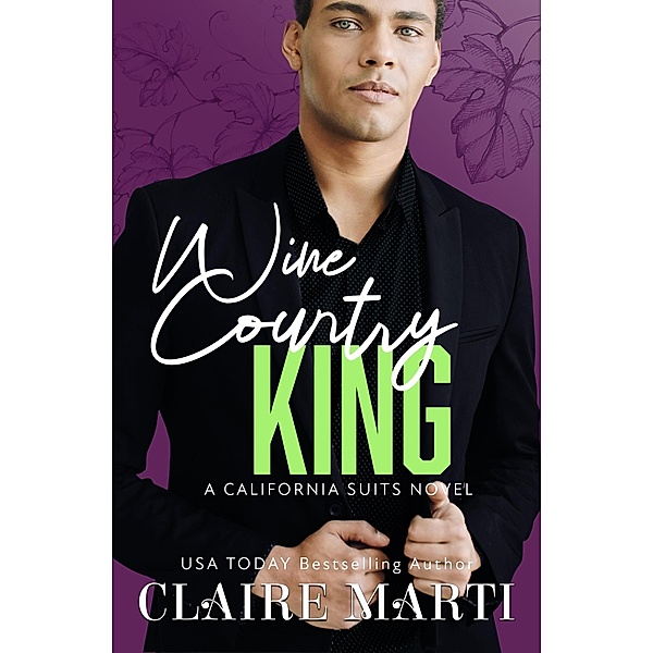 Wine Country King (California Suits, #2) / California Suits, Claire Marti