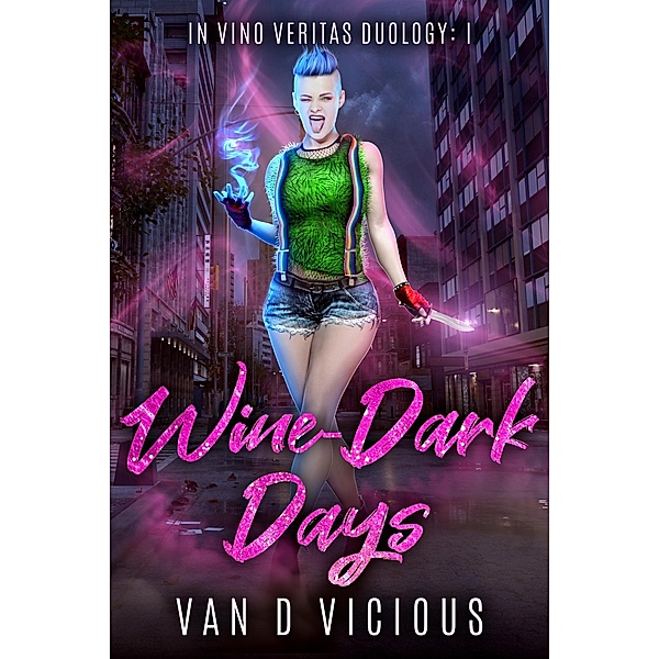 Wine-Dark Days (In Vino Veritas, #1) / In Vino Veritas, van D Vicious