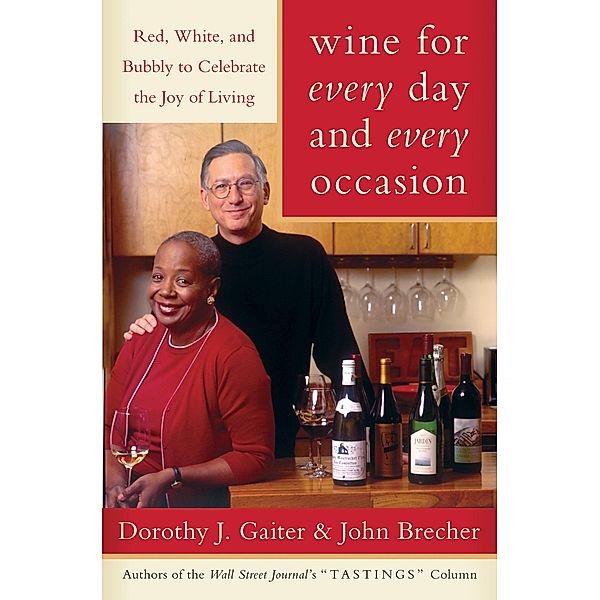 Wine for Every Day and Every Occasion, Dorothy J. Gaiter, John Brecher