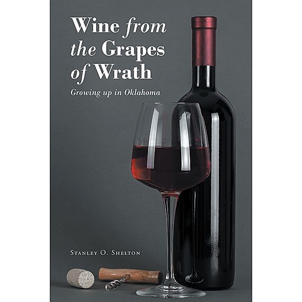 Wine from the Grapes of Wrath, Stanley O. Shelton
