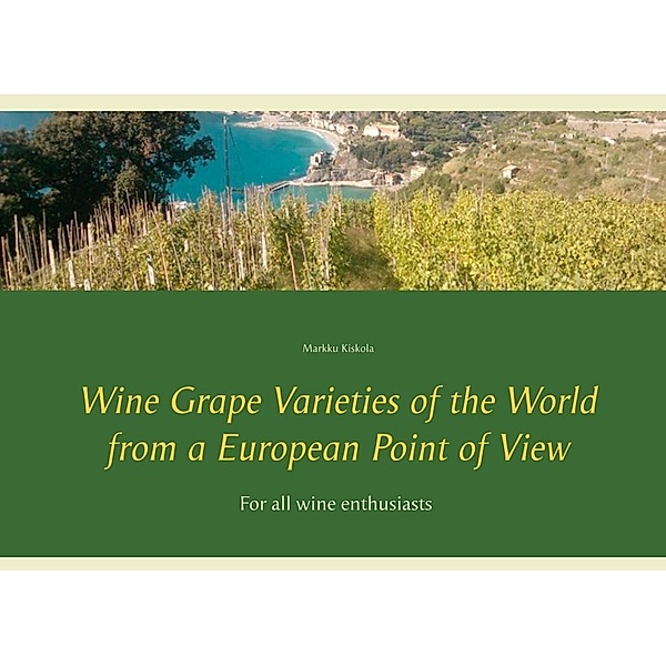 Wine Grape Varieties of the World from a European Point of View, Markku Kiskola