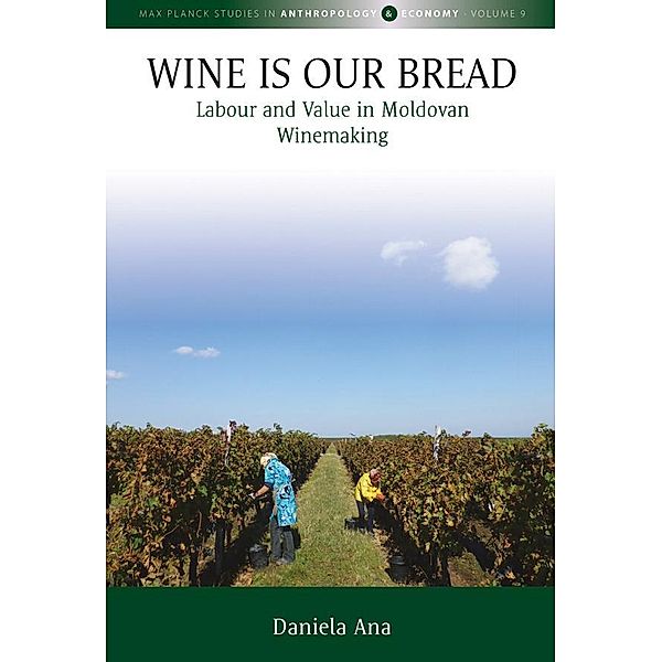 Wine Is Our Bread / Max Planck Studies in Anthropology and Economy Bd.9, Daniela Ana