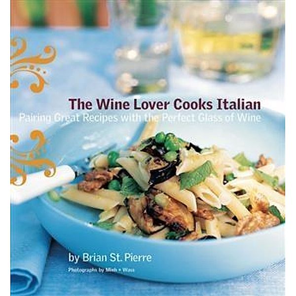 Wine Lover Cooks Italian, Brian St. Pierre