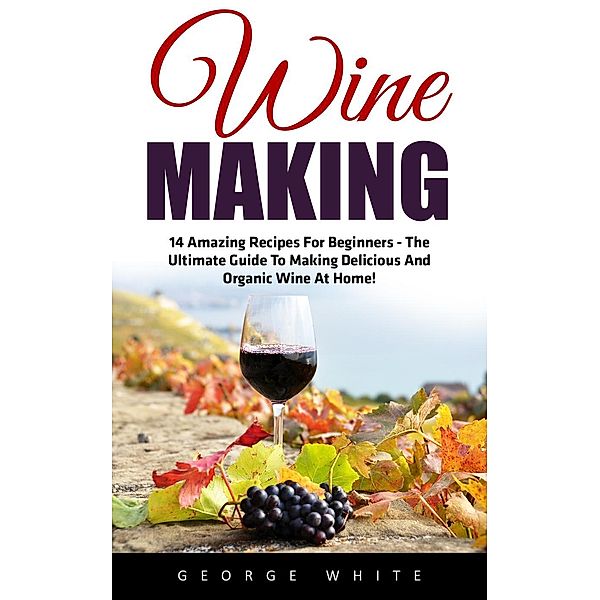 Wine Making, George White