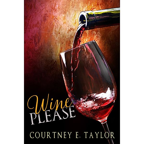 Wine Please, Courtney E. Taylor