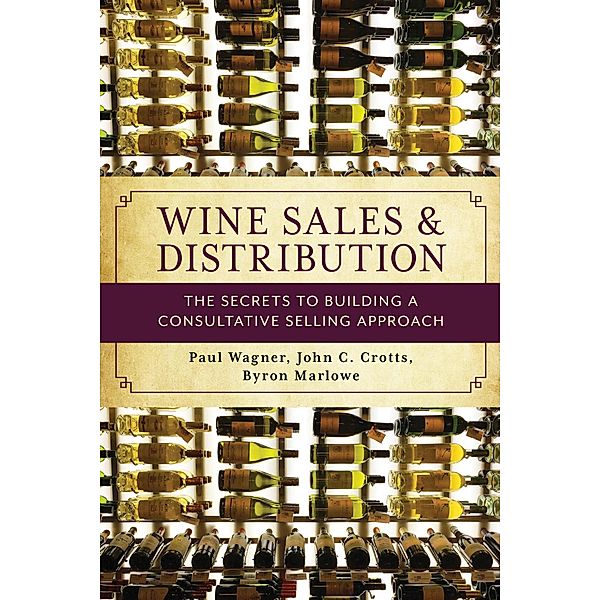 Wine Sales and Distribution, Paul Wagner, John C. Crotts, Byron Marlowe