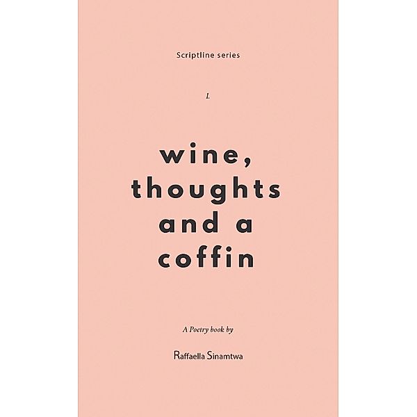 Wine, Thoughts and a Coffin / Austin Macauley Publishers, Raffaella Sinamtwa