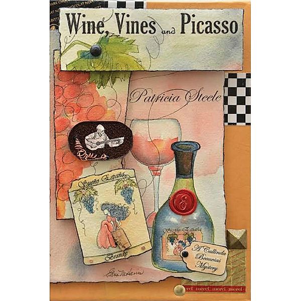 Wine, Vines and Picasso (A Callinda Beauvais Mystery Series, #2), Patricia Steele