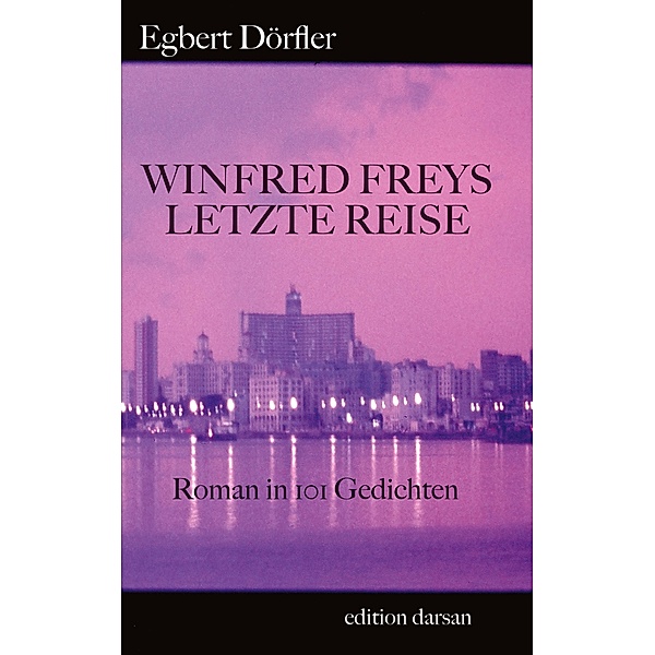 Winfred Freys letzte Reise / Das poetische Werk Bd.3, Egbert Dörfler