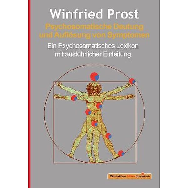Winfried Prost Edition Ganzheitlich / Psychosomatische Deutung und Auflösung von Symptomen, Winfried Prost