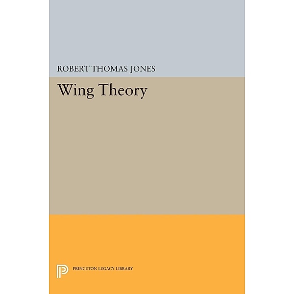 Wing Theory / Princeton Legacy Library Bd.1052, Robert Thomas Jones