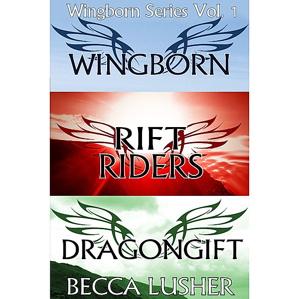 Wingborn: Wingborn Series Volume 1: Wingborn, Rift Riders and Dragongift, Becca Lusher