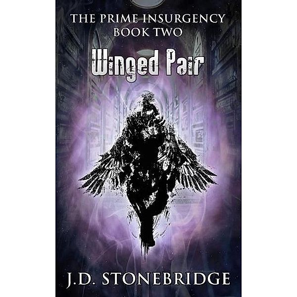 Winged Pair (The Prime Insurgency Series, #2) / The Prime Insurgency Series, J. D. Stonebridge