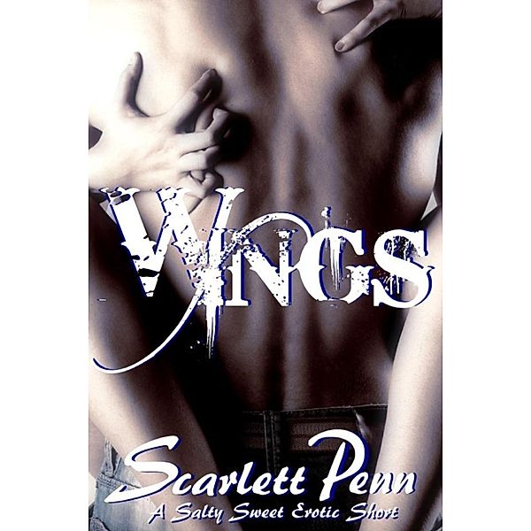 Wings: A Salty Sweet Erotic Short, Scarlett Penn