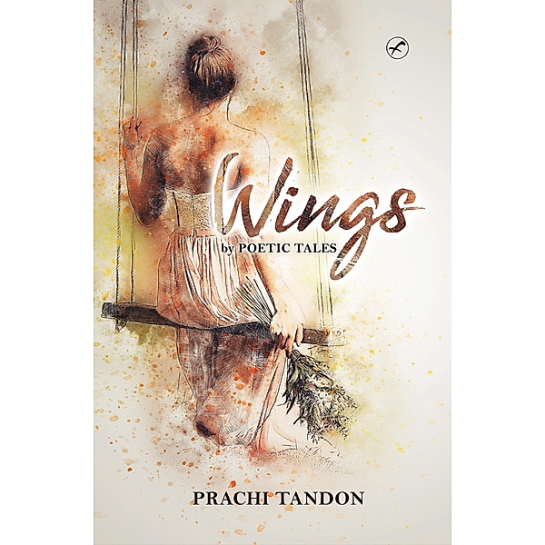Wings by Poetictales, Prachi Tandon