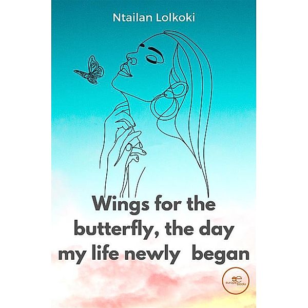 Wings for the butterfly The day my life newly began, Ntailan Lolkoki